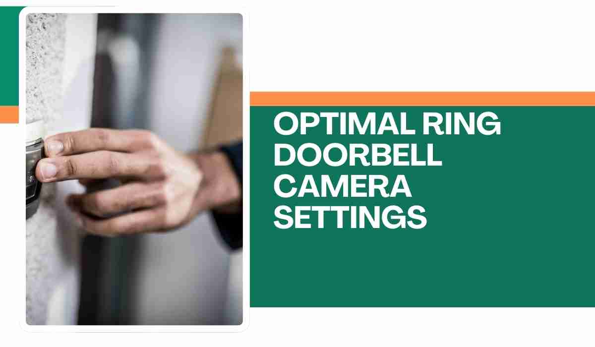 Optimal Ring Doorbell Camera Settings