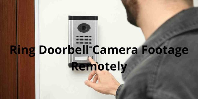 Ring Doorbell Camera Footage Remotely