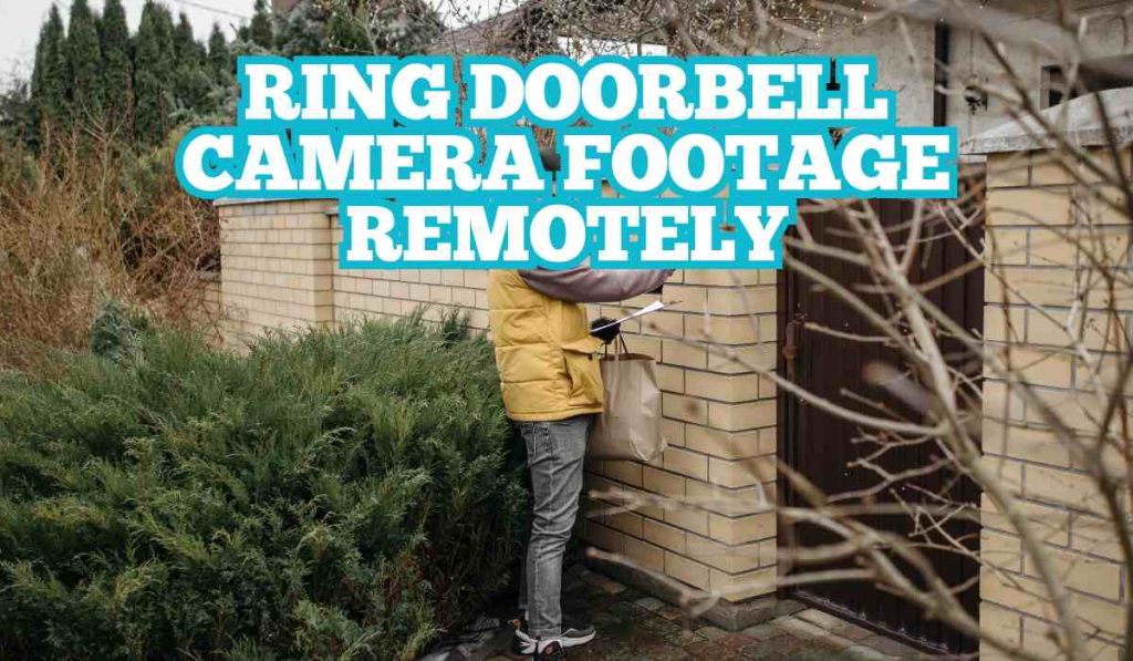 Ring Doorbell Camera Footage Remotely