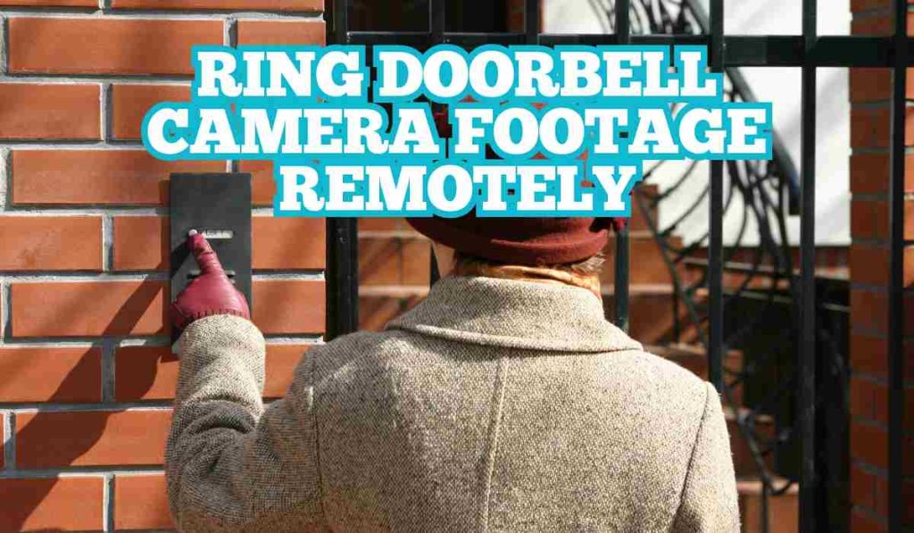 Ring Doorbell Camera Footage Remotely