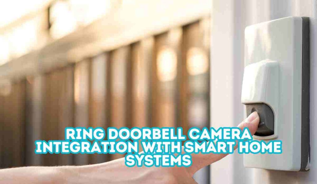 Ring Doorbell Camera Integration with Smart Home Systems