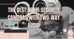 The Best Home Security Cameras with Two-Way Audio